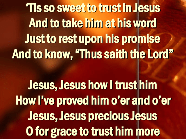 So sweet to trust in Jesus