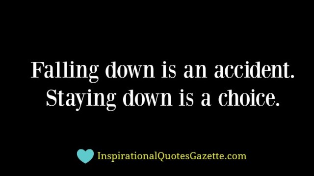 falling-down-is-an-accident-staying-down-is-a-choice-2